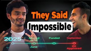 "I Dropped Out at 18, Got Funded & O1 Visa in 6 Months" | India to San Francisco!
