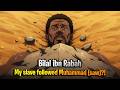 Bilal Ibn Rabah From Slavery To Immortality Part 1