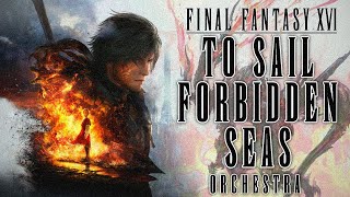 To Sail Forbidden Seas  Ff16 Orchestral Remix dominant Boss Theme