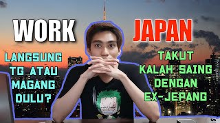 Takut Kalah Saing Dengan Ex-Jepang?? Mending Magang Dulu Atau Langsung Tokutei Ginou Aja??