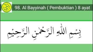 98. Al Bayyinah ( ulang 3x per ayat )