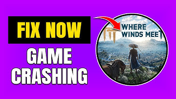 How To Fix Where Winds Meet Crashing On Steam