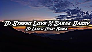 DJ Stereo Love X Sabak Daddy X Sanfonamix Slowed ( DJ Lloyd Drop Remix )