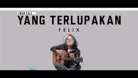 FELIX   YANG TERLUPAKAN OFFICIAL MUSIC VIDEO