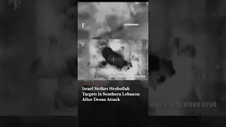 Full Israel Strikes Hezbollah Targets in Southern Lebanon After Drone Attack Update