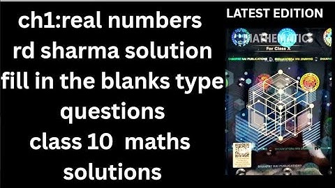 real numbers rd sharma class 10 fill in the blanks solutions cbse class 10 chapter 1 maths 
