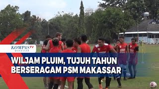 Wiljam Pluim, Tujuh Tahun Berseragam PSM Makassar