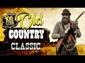 Best Old Country Music Of All Time - Old Country Songs - Country Songs-Classic Counry Collection