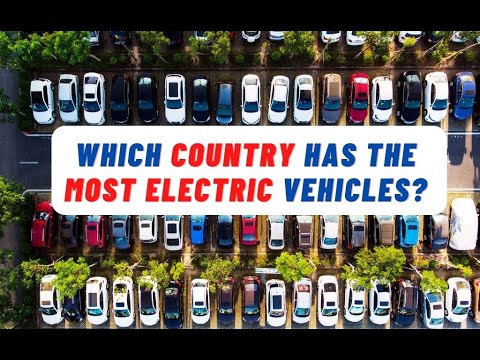 Which Country Has The Most Electric Cars 2022