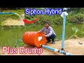 Hybrid Siphon -How to combine Siphon System with Drum Pump free energy water auto water from River