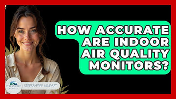 How Accurate Are Indoor Air Quality Monitors? - Stress Free Mindset
