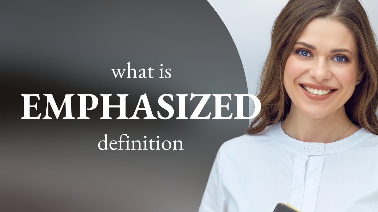 Was Bedeutet Emphasized Emphasized — definition of EMPHASIZED - YouTube