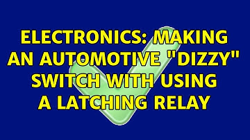 Electronics: making an automotive "dizzy" switch with using a latching relay