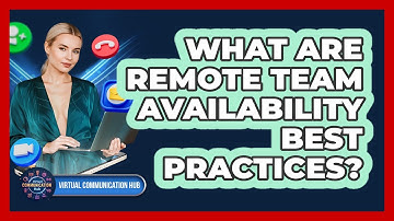 What Are Remote Team Availability Best Practices?
