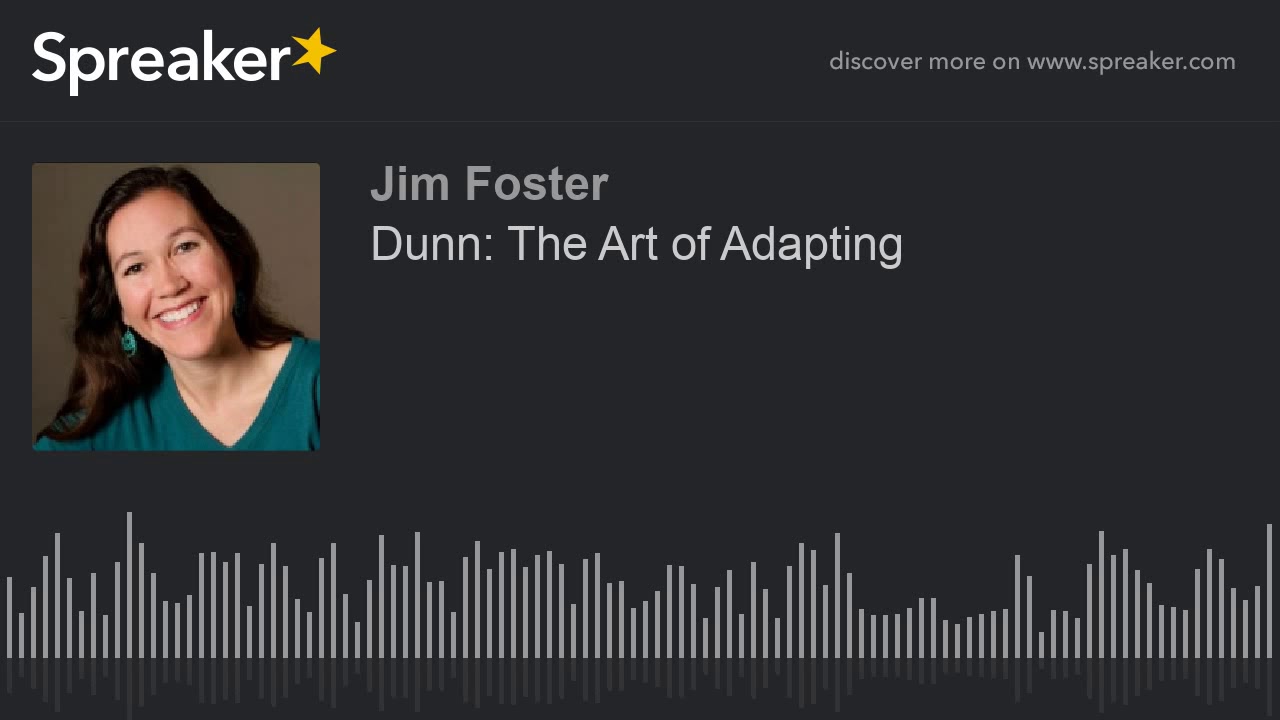 Dunn: The Art of Adapting (made with Spreaker)