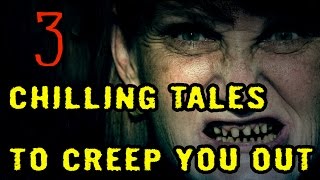 3 Chilling Tales To Creep You Out