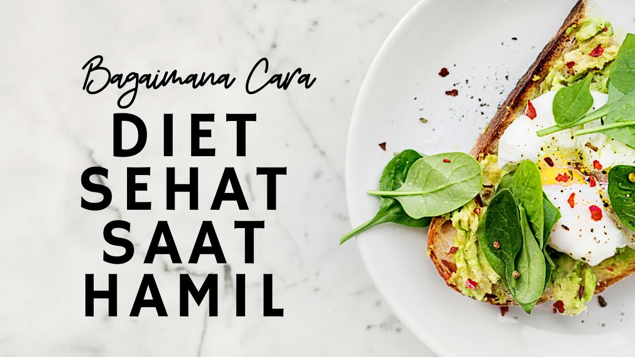 Bagaimana makan yang baik saat hamil? (Diet Sehat dalam Kehamilan)