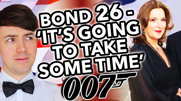007 Producer Confirms BOND 26 Will 'Take Some Time...
