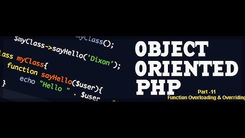 OOPS concepts in PHP (Function Overloading & overriding) | Part-11