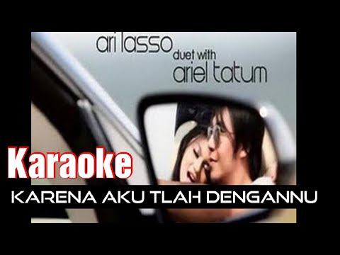 KARAOKE ARI LASSO - KARENA AKU TLAH DENGANMU