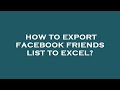 How to export facebook friends list to excel?