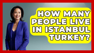 How Many People Live In Istanbul Turkey? - Middle East Explorers