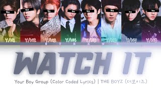 [Your Boy Group] WATCH IT - THE BOYZ (8 Members) || Color Coded Lyrics (Han/Rom/Eng) ||