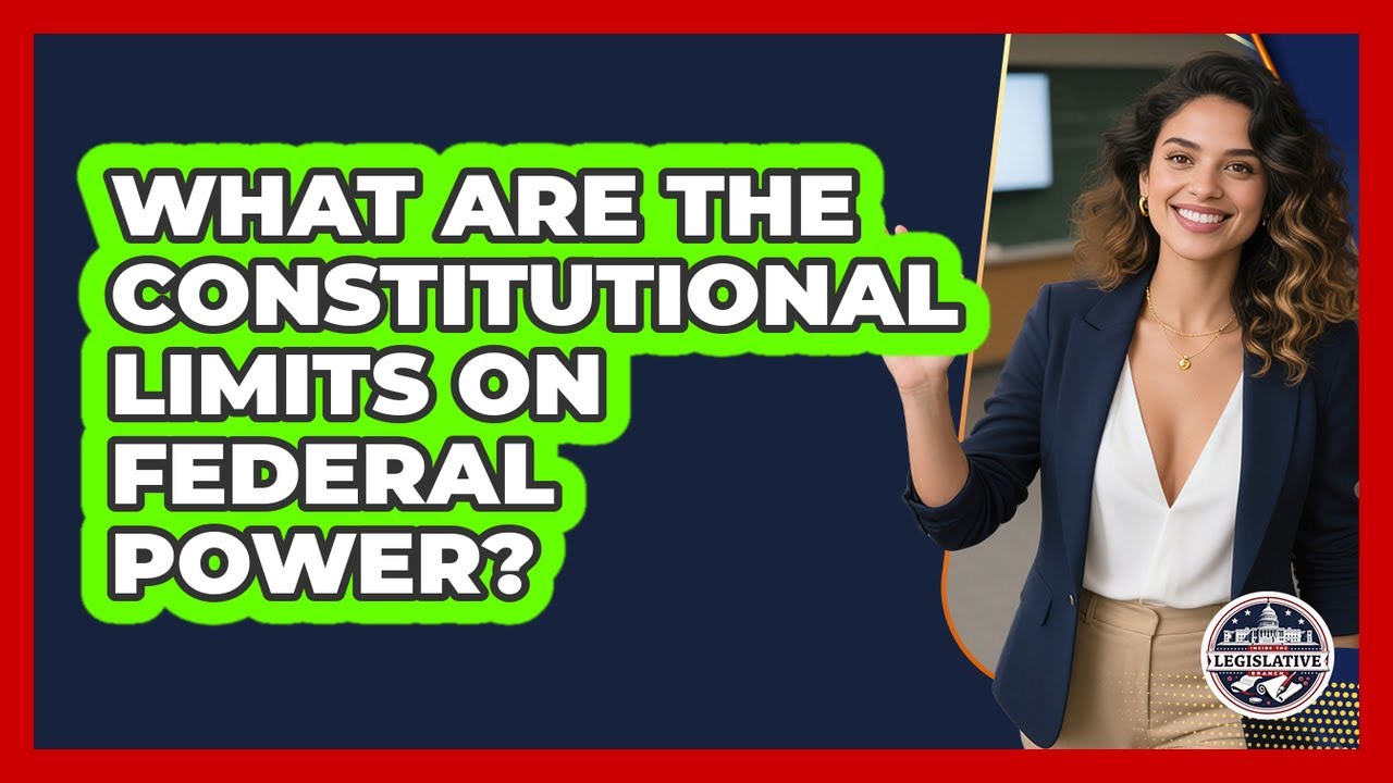What Are The Constitutional Limits On Federal Power?