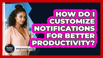 How Do I Customize Notifications For Better Productivity?