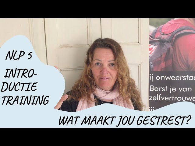 video 5 NLP Introductie Training | Hoe krijg ik minder stress?