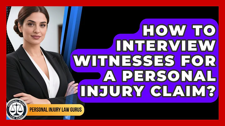 How To Interview Witnesses For A Personal Injury Claim? - Personal Injury Law Gurus