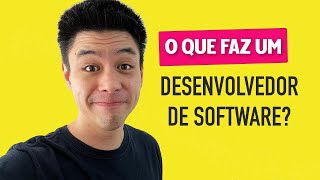 O Que Faz Um Desenvolvedor De Software?