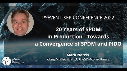 P7UC2022 - 20 years of SPDM in Production - Towards a convergence of SPDM and PIDO