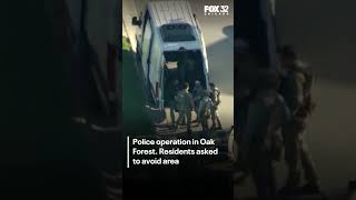 Police launch operation in Oak Forest neighborhood; residents asked to avoid area