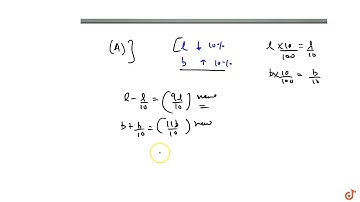 Q.12Area of a rectangle is A. If its length is reduced by 10% and its breadth is increased by