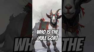 Who is the Yule Goat - #ancientmyths #Christmas #yulegoat #santaclaus #santa
