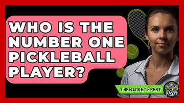 Who Is The Number One Pickleball Player? - The Racket Xpert