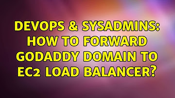 DevOps & SysAdmins: How to forward godaddy domain to ec2 load balancer? (5 Solutions!!)