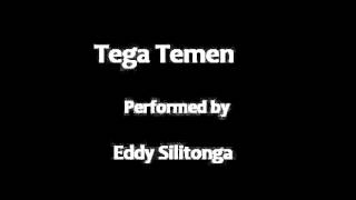 Video thumbnail of "Eddy Silitonga - Tega Temen"