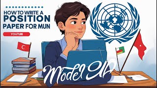 How To Write Your Position Paper for MUN (Model United Nations)