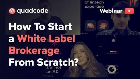 How to Start a White Label Brokerage Firm From Scratch? | Quadcode Webinar