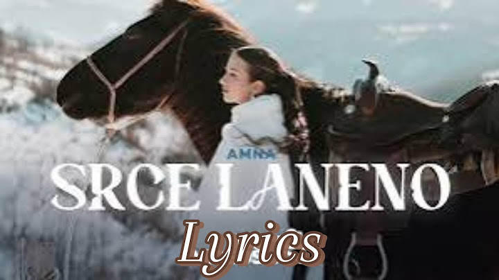 AMNA - SRCE LANENO (Lyrics - Tekst pjesme)