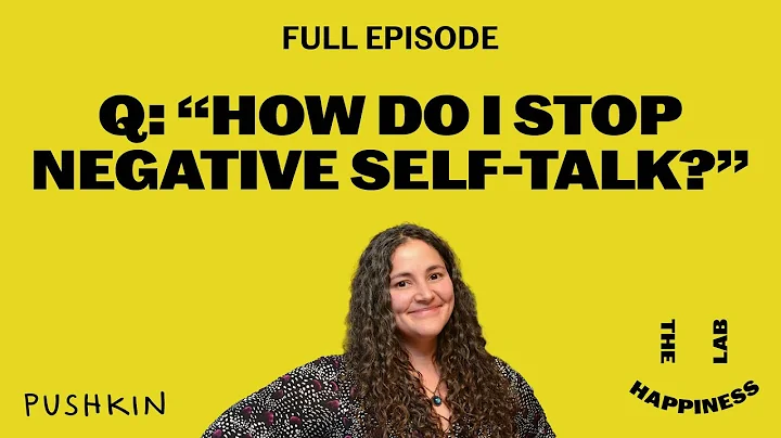 Q: How Do I Stop Negative Self-talk? | The Happiness Lab | Dr. Laurie Santos
