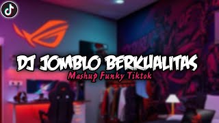 DJ JOMBLO BEGINI KITA SELALU HAPPY (JOMBLO BERKUALITAS) MASHUP FUNKY TIKTOK