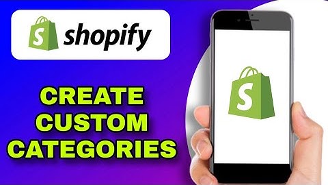 HOW TO ADD CUSTOM PRODUCT CATEGORIES IN SHOPIFY (EXPLAINED)