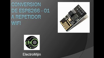 Cómo TRANSFORMAR el ESP8266-01 en un REPETIDOR WIFI