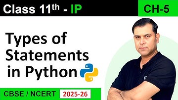 Types of Statements in Python Class 11 IP 065 | Statement Flow Control | Ch 05 Flow of Control