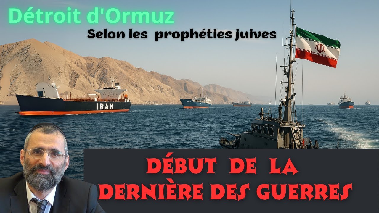 🌄 Détroit d'ORMUZ selon les prophéties JUIVES : Début de la DERNIÈRE des GUERRES ?! - Rav Ron Chaya
