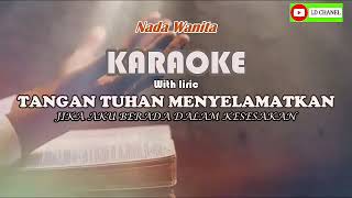 Karaoke  TANGAN TUHAN MENYELAMATKAN [Nada Wanita] lengkap lirik