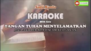 Karaoke  TANGAN TUHAN MENYELAMATKAN [Nada Wanita] lengkap lirik